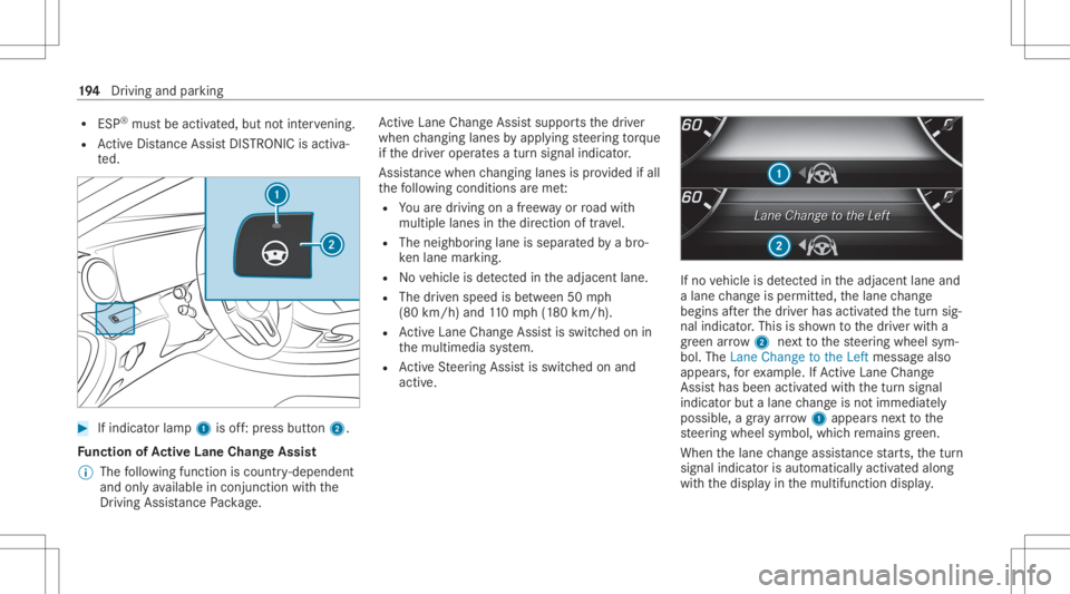 MERCEDES-BENZ CLS 2020 Owners Manual R
ESP ®
mu stbe activ ated, but notint erve ning .
R ActiveDis tance AssistDIS TRONI Cis acti va‐
te d. #
Ifindicat orlam p1 isoff:pr ess butt on2.
Fu nction ofActiv eLan eCha ngeAs sist
% The foll MERCEDES-BENZ CLS 2020 Owners Manual R
ESP ®
mu stbe activ ated, but notint erve ning .
R ActiveDis tance AssistDIS TRONI Cis acti va‐
te d. #
Ifindicat orlam p1 isoff:pr ess butt on2.
Fu nction ofActiv eLan eCha ngeAs sist
% The foll