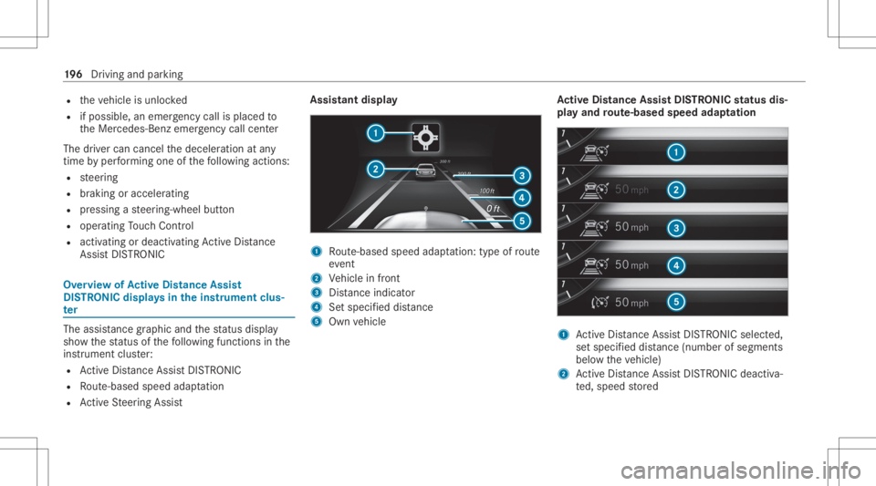 MERCEDES-BENZ CLS 2020 Owners Manual R
theve hicle isunloc ked
R ifpossible ,an emer gency callis place dto
th eMer cedes- Benzemergency callcent er
The driver can cance lth edeceler ationatany
time byper form ing one ofthefo llo wing ac MERCEDES-BENZ CLS 2020 Owners Manual R
theve hicle isunloc ked
R ifpossible ,an emer gency callis place dto
th eMer cedes- Benzemergency callcent er
The driver can cance lth edeceler ationatany
time byper form ing one ofthefo llo wing ac