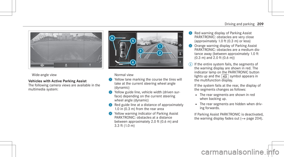 MERCEDES-BENZ CLS 2020 Owners Manual Wi
de-ang levie w
Ve hicl eswith Activ ePa rking Assis t
The follo wing camera views areav ailable inthe
multime diasystem: Nor
mal view
1 Yello wlane markingth ecour sethetir es will
ta ke atthecur r MERCEDES-BENZ CLS 2020 Owners Manual Wi
de-ang levie w
Ve hicl eswith Activ ePa rking Assis t
The follo wing camera views areav ailable inthe
multime diasystem: Nor
mal view
1 Yello wlane markingth ecour sethetir es will
ta ke atthecur r