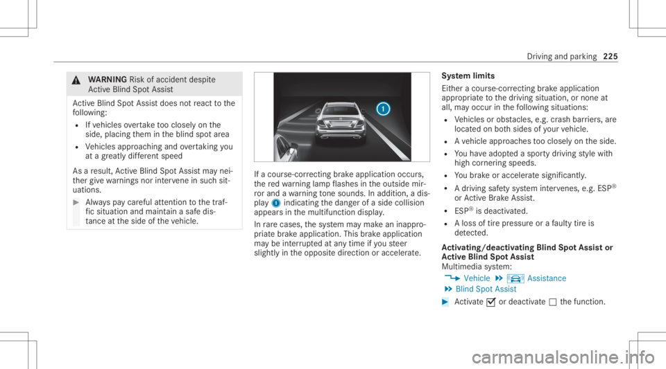 MERCEDES-BENZ CLS 2020 Owners Manual &
WARNIN GRisk ofacci dent despite
Ac tiveBli nd Spo tAssi st
Ac tiveBli nd Spo tAssi stdoes notre act tothe
fo llo wing:
R Ifve hicles overtak eto oclosel yon the
side, placing them intheblind spotar MERCEDES-BENZ CLS 2020 Owners Manual &
WARNIN GRisk ofacci dent despite
Ac tiveBli nd Spo tAssi st
Ac tiveBli nd Spo tAssi stdoes notre act tothe
fo llo wing:
R Ifve hicles overtak eto oclosel yon the
side, placing them intheblind spotar