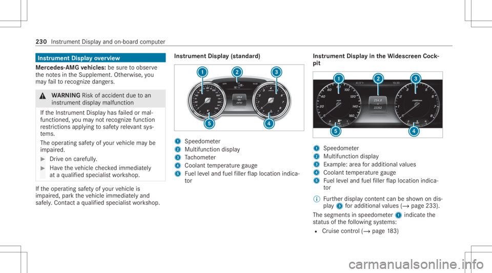 MERCEDES-BENZ CLS 2020 Owners Manual Ins
trum ent Disp layove rview
Mer cedes- AMGvehicl es:besur eto obser ve
th eno tesin theSupplement .Ot her wise, you
ma yfa ilto recogni zedangers. &
WARNIN GRisk ofacci dent dueto an
ins trumen tdi MERCEDES-BENZ CLS 2020 Owners Manual Ins
trum ent Disp layove rview
Mer cedes- AMGvehicl es:besur eto obser ve
th eno tesin theSupplement .Ot her wise, you
ma yfa ilto recogni zedangers. &
WARNIN GRisk ofacci dent dueto an
ins trumen tdi