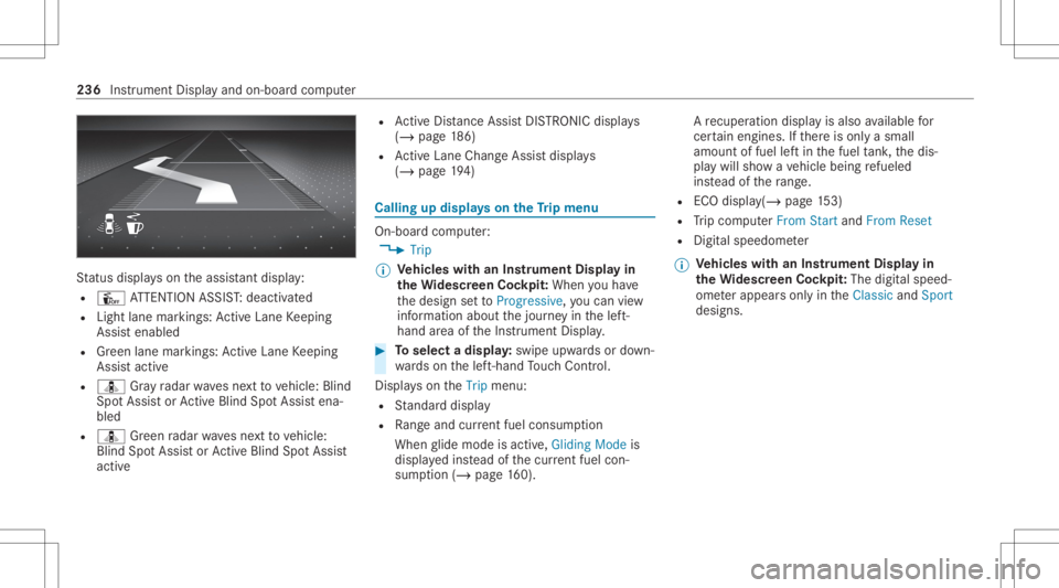 MERCEDES-BENZ CLS 2020 Owners Manual St
atus displa yson theassis tant displ ay:
R Û ATTENTION ASSIST: deactiv ated
R Light lanemarkings: ActiveLa ne Keeping
Assis tenabled
R Green lane marking s:Ac tiveLa ne Keeping
Assis tactiv e
R ¸ MERCEDES-BENZ CLS 2020 Owners Manual St
atus displa yson theassis tant displ ay:
R Û ATTENTION ASSIST: deactiv ated
R Light lanemarkings: ActiveLa ne Keeping
Assis tenabled
R Green lane marking s:Ac tiveLa ne Keeping
Assis tactiv e
R ¸