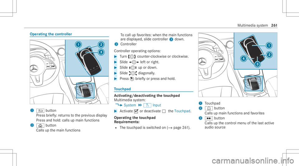 MERCEDES-BENZ CLS 2020 Owners Manual Oper
ating thecontr oller 1
0038 button
Pr ess brief ly:re tur ns tothepr ev ious displa y
Pr ess and hold: callsupmain functions
2 00E2 button
Calls upthemain functions To
cal lup favo rite s: when t MERCEDES-BENZ CLS 2020 Owners Manual Oper
ating thecontr oller 1
0038 button
Pr ess brief ly:re tur ns tothepr ev ious displa y
Pr ess and hold: callsupmain functions
2 00E2 button
Calls upthemain functions To
cal lup favo rite s: when t