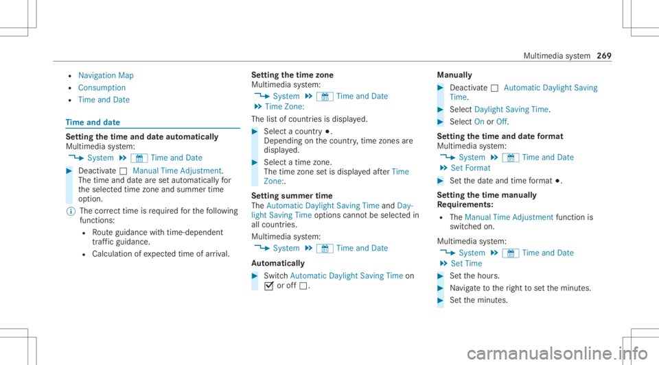 MERCEDES-BENZ CLS 2020 Owners Manual R
Naviga tionMap
R Consumptio n
R Time andDate Ti
me and date Se
tting thetim eand date aut omatic ally
Mul timedi asy stem:
4 System 5
& TimeandDate #
Deact ivat e0053 Manual TimeAdjustmen t.
The tim MERCEDES-BENZ CLS 2020 Owners Manual R
Naviga tionMap
R Consumptio n
R Time andDate Ti
me and date Se
tting thetim eand date aut omatic ally
Mul timedi asy stem:
4 System 5
& TimeandDate #
Deact ivat e0053 Manual TimeAdjustmen t.
The tim