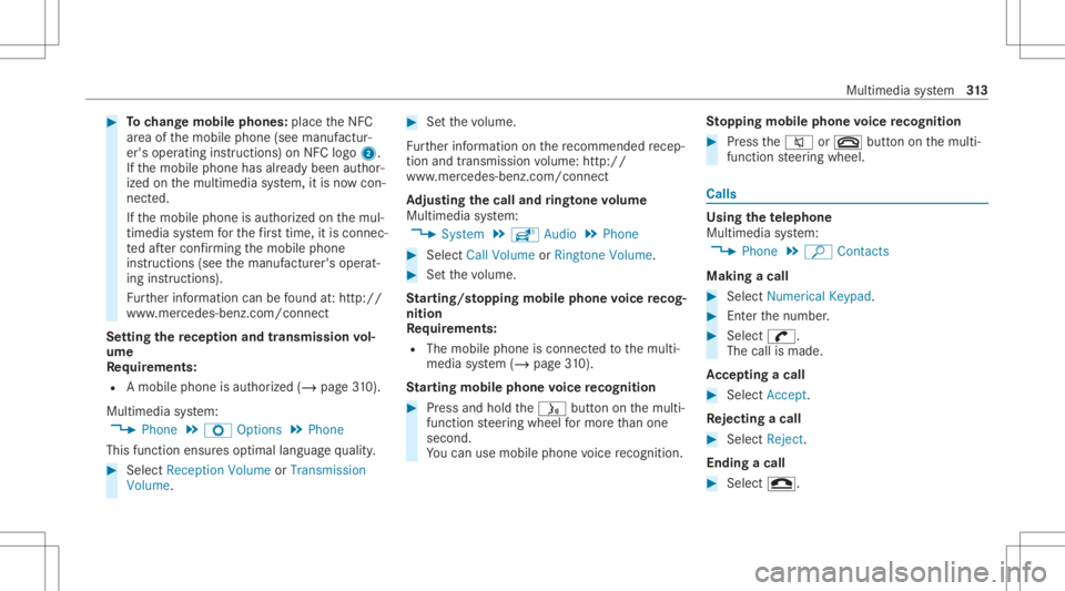 MERCEDES-BENZ CLS 2020 Owners Manual #
Tochang emobi lephone s:pla cetheNFC
ar ea ofthemobile phone(seemanuf actur‐
er's oper ating instruction s)on NFC logo2.
If th emobile phonehasalready been author‐
ized onthemultimedia syste MERCEDES-BENZ CLS 2020 Owners Manual #
Tochang emobi lephone s:pla cetheNFC
ar ea ofthemobile phone(seemanuf actur‐
er's oper ating instruction s)on NFC logo2.
If th emobile phonehasalready been author‐
ized onthemultimedia syste