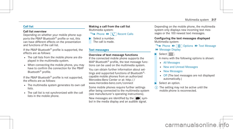 MERCEDES-BENZ CLS 2020 Owners Manual Call
list Call
listove rview
Depen dingonwhe ther your mob ilephon esup‐
por tsthePB AP Blue tooth®
pr ofile ornot,th is
can have differe nt effects onthepr esent ation
and func tionsof thecall lis MERCEDES-BENZ CLS 2020 Owners Manual Call
list Call
listove rview
Depen dingonwhe ther your mob ilephon esup‐
por tsthePB AP Blue tooth®
pr ofile ornot,th is
can have differe nt effects onthepr esent ation
and func tionsof thecall lis