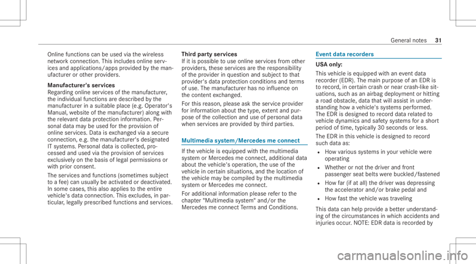 MERCEDES-BENZ CLS 2020 Owners Guide Online
functions canbeused viathewir eless
ne tworkcon nect ion.This includes onlineserv‐
ices andapplications/ appsprov ided bytheman‐
uf actur eror other prov ider s.
Manu factu rer's servic MERCEDES-BENZ CLS 2020 Owners Guide Online
functions canbeused viathewir eless
ne tworkcon nect ion.This includes onlineserv‐
ices andapplications/ appsprov ided bytheman‐
uf actur eror other prov ider s.
Manu factu rer's servic