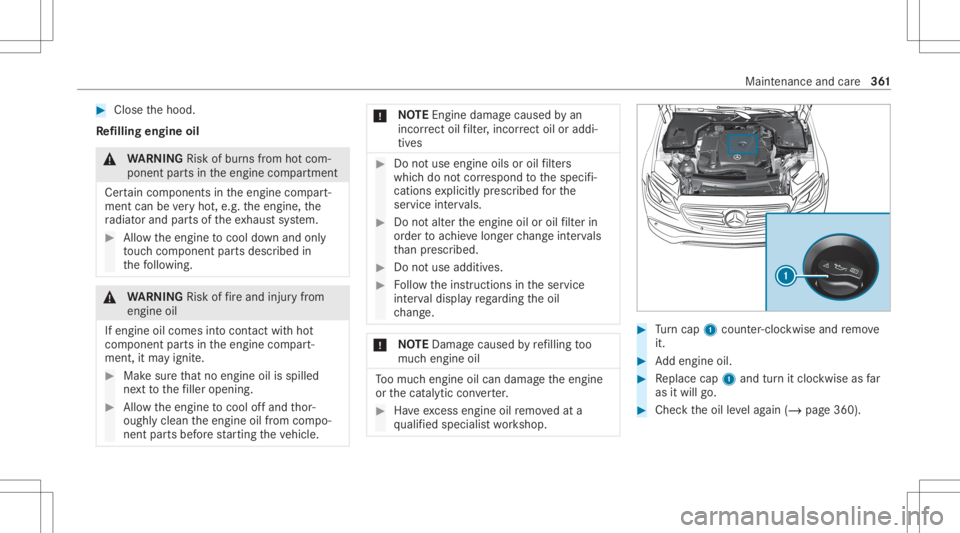 MERCEDES-BENZ CLS 2020 Owners Manual #
Close thehood.
Re filling engine oil &
WARNIN GRisk ofburnsfrom hotcom‐
ponent partsintheengine compartmen t
Cer tain com pone ntsin theengine compart‐
ment canbevery hot,e.g. theengine, the
ra MERCEDES-BENZ CLS 2020 Owners Manual #
Close thehood.
Re filling engine oil &
WARNIN GRisk ofburnsfrom hotcom‐
ponent partsintheengine compartmen t
Cer tain com pone ntsin theengine compart‐
ment canbevery hot,e.g. theengine, the
ra