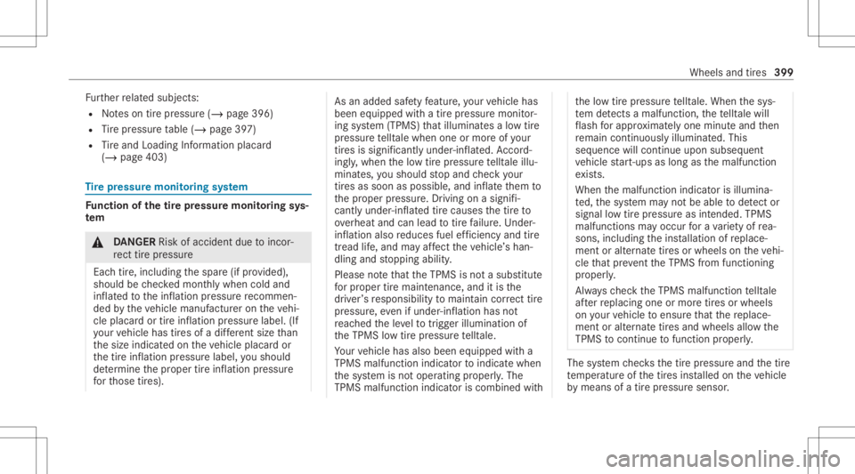 MERCEDES-BENZ CLS 2020 Owners Manual Fu
rther relat ed subje cts:
R Noteson tirepr essur e(/ page396)
R Tire pressur eta ble (/ page39 7)
R Tire and Loadi ngInfo rm atio nplacar d
(/ page40 3) Ti
re pres sur emoni toring system Fu
nction MERCEDES-BENZ CLS 2020 Owners Manual Fu
rther relat ed subje cts:
R Noteson tirepr essur e(/ page396)
R Tire pressur eta ble (/ page39 7)
R Tire and Loadi ngInfo rm atio nplacar d
(/ page40 3) Ti
re pres sur emoni toring system Fu
nction