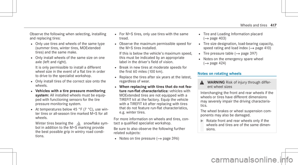 MERCEDES-BENZ CLS 2020 Owners Manual Obser
vethefo llo wing when selecting,ins talling
and replacing tires:
R Onlyuse tires and wheels ofthesame type
(summer tires, wint ertires, MOEx tende d
tir es) and thesame make.
R Onlyins tallwheel MERCEDES-BENZ CLS 2020 Owners Manual Obser
vethefo llo wing when selecting,ins talling
and replacing tires:
R Onlyuse tires and wheels ofthesame type
(summer tires, wint ertires, MOEx tende d
tir es) and thesame make.
R Onlyins tallwheel