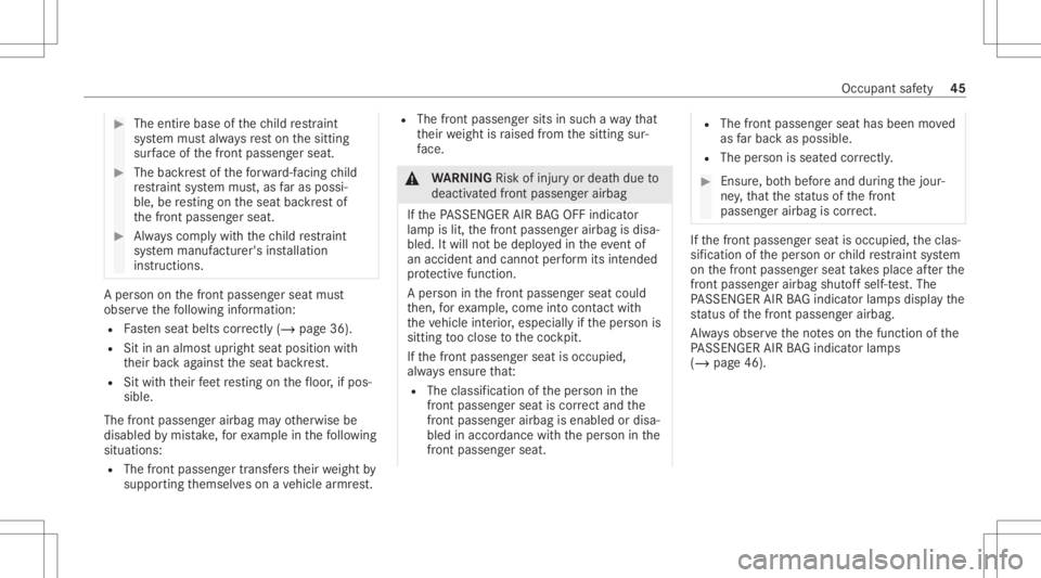 MERCEDES-BENZ CLS 2020 Service Manual #
The entir ebase ofthech ild restra int
sy stem mus talw aysre st on thesitt ing
sur face ofthefront passeng erseat. #
The backres tof thefo rw ard-f acin gch ild
re stra int system mus t,as faras po MERCEDES-BENZ CLS 2020 Service Manual #
The entir ebase ofthech ild restra int
sy stem mus talw aysre st on thesitt ing
sur face ofthefront passeng erseat. #
The backres tof thefo rw ard-f acin gch ild
re stra int system mus t,as faras po