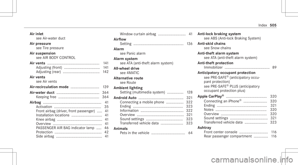 MERCEDES-BENZ CLS 2020 Owners Manual Air
inle t
see Air-water duct
Air pressu re
see Tire pressur e
Air suspension
see AIRBODY CONTR OL
Air vents ............ ....................................... 141
Ad jus ting (front) ............ . MERCEDES-BENZ CLS 2020 Owners Manual Air
inle t
see Air-water duct
Air pressu re
see Tire pressur e
Air suspension
see AIRBODY CONTR OL
Air vents ............ ....................................... 141
Ad jus ting (front) ............ .