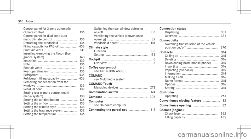MERCEDES-BENZ CLS 2020 Owners Manual Con
trol pan elfor3-zone automatic
clima tecontr ol<0011001100110011001100110011001100110011001100110011001100110011
0011001100110011001100110011001100110011001100110011> .......136
Con trol pan elfor MERCEDES-BENZ CLS 2020 Owners Manual Con
trol pan elfor3-zone automatic
clima tecontr ol<0011001100110011001100110011001100110011001100110011001100110011
0011001100110011001100110011001100110011001100110011> .......136
Con trol pan elfor