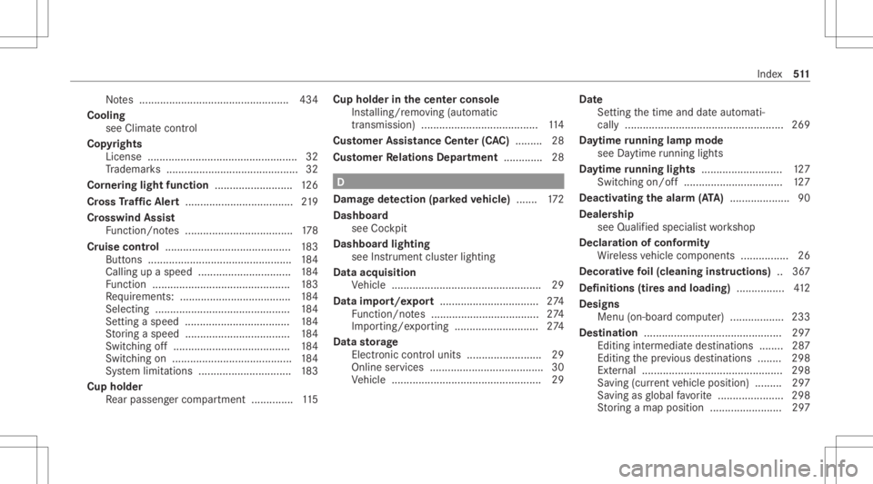 MERCEDES-BENZ CLS 2020 Owners Manual No
tes .................................................. 434
Cool ing
see Clima tecontr ol
Co pyrights
Licen se.................................................. 32
Tr ademar ks<001100110011001100110 MERCEDES-BENZ CLS 2020 Owners Manual No
tes .................................................. 434
Cool ing
see Clima tecontr ol
Co pyrights
Licen se.................................................. 32
Tr ademar ks<001100110011001100110