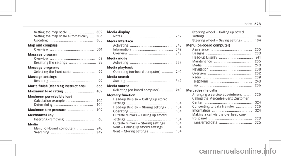 MERCEDES-BENZ CLS 2020 Owners Manual Se
tting themap scale .......................... 302
Se tting themap scale automaticall y....3 06
Up dating ...... .................................. .....3 05
Map andcomp ass
Ov ervie w ....... ..... MERCEDES-BENZ CLS 2020 Owners Manual Se
tting themap scale .......................... 302
Se tting themap scale automaticall y....3 06
Up dating ...... .................................. .....3 05
Map andcomp ass
Ov ervie w ....... .....