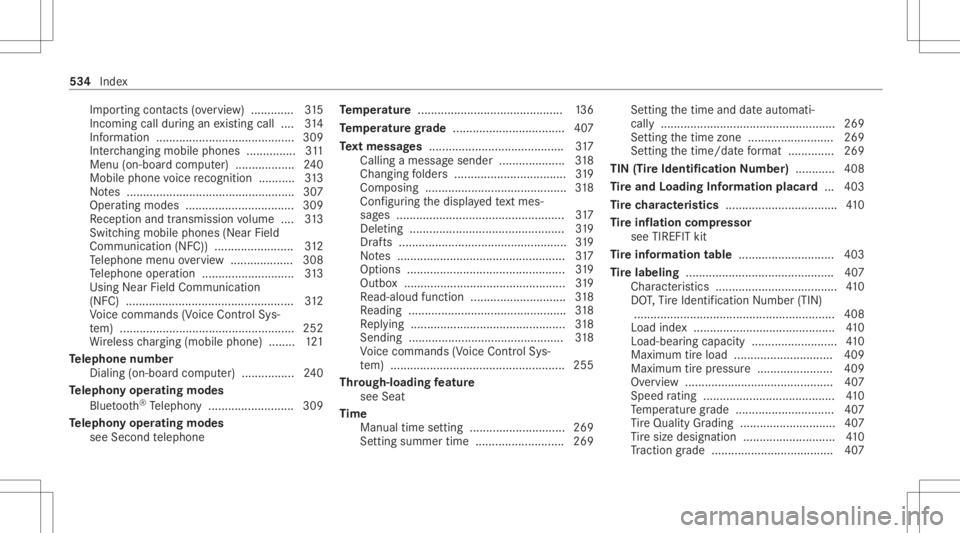 MERCEDES-BENZ CLS 2020 Owners Manual Im
por ting cont acts (ove rview) ........ .....3 15
Incoming callduring anexistin gcall .... 314
Inf ormation ....................................... ... 309
Int erch ang ingmobi lephon es........... MERCEDES-BENZ CLS 2020 Owners Manual Im
por ting cont acts (ove rview) ........ .....3 15
Incoming callduring anexistin gcall .... 314
Inf ormation ....................................... ... 309
Int erch ang ingmobi lephon es...........