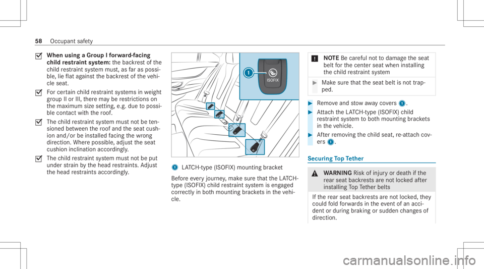 MERCEDES-BENZ CLS 2020 Workshop Manual 0073
When
usingaGr oup Ifo rw ard-f acin g
ch ild restra int system: thebac kres tof the
ch ild restra int system mus t,as faras possi ‐
ble, lieflat agains tth ebac kres tof theve hi‐
cle seat.
0 MERCEDES-BENZ CLS 2020 Workshop Manual 0073
When
usingaGr oup Ifo rw ard-f acin g
ch ild restra int system: thebac kres tof the
ch ild restra int system mus t,as faras possi ‐
ble, lieflat agains tth ebac kres tof theve hi‐
cle seat.
0