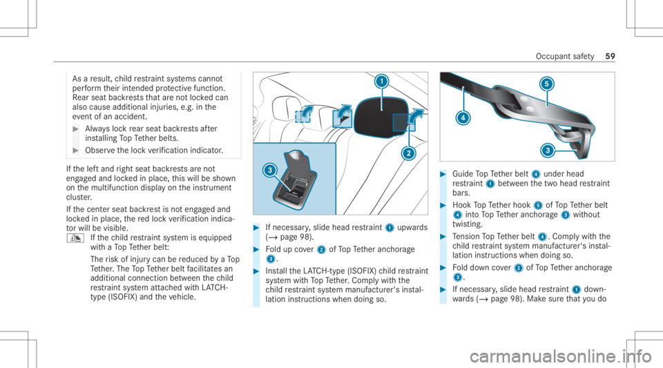 MERCEDES-BENZ CLS 2020 Repair Manual As
are sult, child restra int systems cann ot
per form their intended protect ive func tion.
Re ar seat backres ts that areno tloc kedcan
also cause additional injuries, e.g. inthe
ev ent ofan acciden MERCEDES-BENZ CLS 2020 Repair Manual As
are sult, child restra int systems cann ot
per form their intended protect ive func tion.
Re ar seat backres ts that areno tloc kedcan
also cause additional injuries, e.g. inthe
ev ent ofan acciden