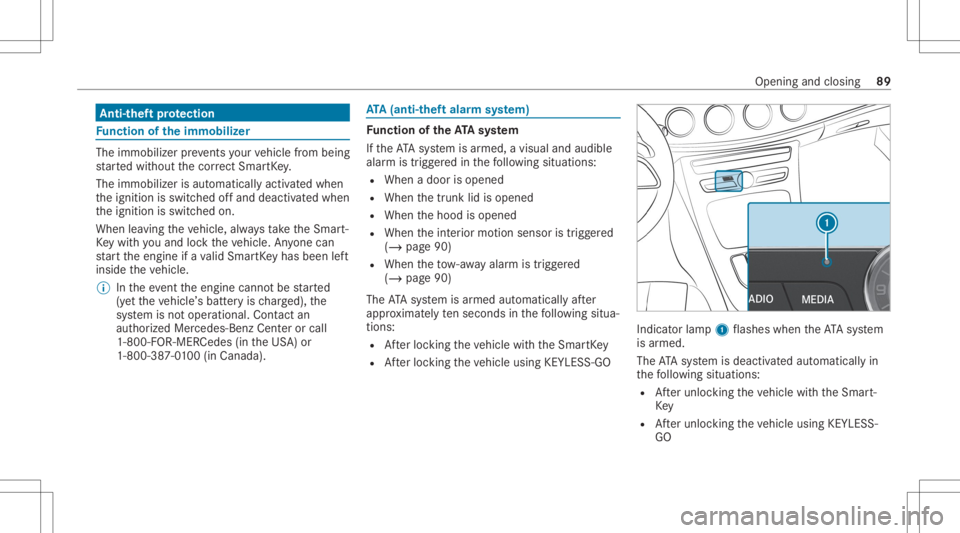 MERCEDES-BENZ CLS 2020  Owners Manual Ant
i-thef tpr otection Fu
nction oftheimm obiliz er The
immo bilizerpreve nts your vehicle from being
st ar tedwit hout thecor rect Smar tKey .
The immobilizer isaut omaticall yactiv ated when
th eig