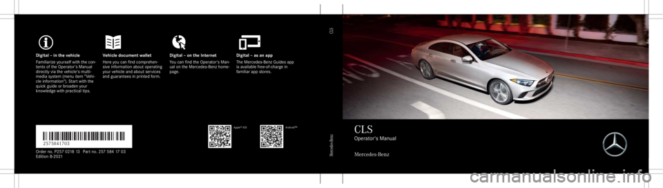 MERCEDES-BENZ CLS 2021  Owners Manual Digita
l– in theve hicl eV ehicledocument walletD igital–on theInt erne tD igital–as an app
Fa mili arize yourself withth econ ‐
te nts oftheOper ator's Manual
dir ect lyvia theve hicle