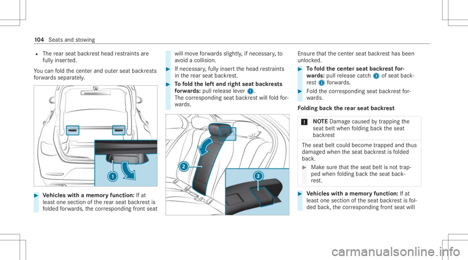 MERCEDES-BENZ CLS 2021  Owners Manual R
The rear seat backres thead restra int sar e
full yinse rted.
Yo ucan fold thecent erand outerseat backres ts
fo rw ards separat ely. #
Vehicl eswith amemor yfuncti on:Ifat
lea stone section ofthere