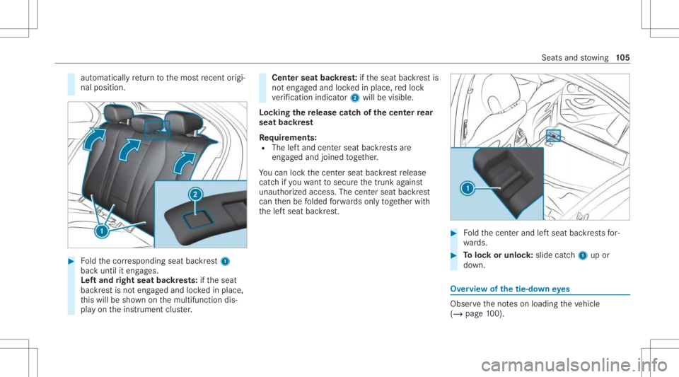 MERCEDES-BENZ CLS 2021  Owners Manual aut
omat icallyre tur nto themos tre cent origi ‐
nal position. #
Foldthecor responding seatbackres t1
bac kuntil iteng ages.
Lef tand right seat backres ts: ifth eseat
bac kres tis no teng aged and