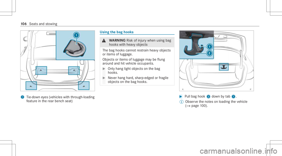 MERCEDES-BENZ CLS 2021  Owners Manual 1
Tie-do wneyes (vehicles withth ro ugh- loadin g
fe atur ein there ar ben chseat) Using
thebag hook s &
WARNIN GRisk ofinju rywhen usingbag
hook swit hhea vyobj ect s
The bag hook scan notre stra in 
