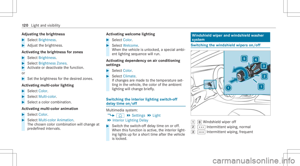 MERCEDES-BENZ CLS 2021  Owners Manual Ad
jus tingthe brightne ss #
Select Bright nes s. #
Adjus tth ebr ightn ess.
Ac tiv atin gthe brightne ssforzon es #
Select Brightne ss. #
Select Brightne ssZones . #
Activateor deacti vate thefunc ti