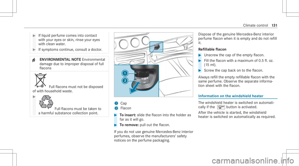MERCEDES-BENZ CLS 2021 Owners Manual #
Ifliq uid perfume comes intocont act
wit hyo ur eyes orskin ,ri nse your eyes
wit hclean water. #
Ifsym ptoms continue, consult adoct or. +
ENVIR
ONMENT ALNOTEEnvironme ntal
da ma gedue toimproper d MERCEDES-BENZ CLS 2021 Owners Manual #
Ifliq uid perfume comes intocont act
wit hyo ur eyes orskin ,ri nse your eyes
wit hclean water. #
Ifsym ptoms continue, consult adoct or. +
ENVIR
ONMENT ALNOTEEnvironme ntal
da ma gedue toimproper d