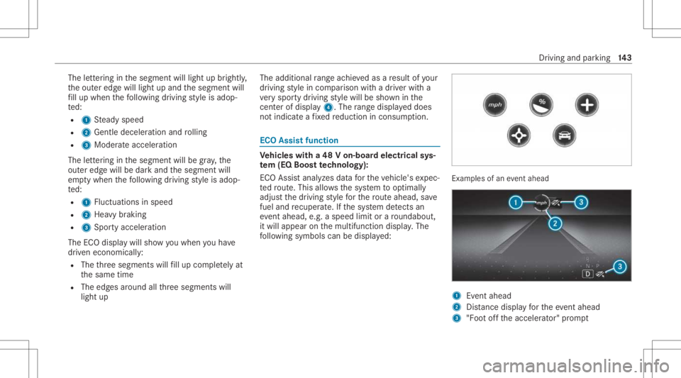 MERCEDES-BENZ CLS 2021  Owners Manual The
letter ing inthesegment willlight upbrightl y,
th eout eredg ewill light upand thesegment will
fi ll up when thefo llo wing drivin gst yle is adop‐
te d:
R 1 Steady speed
R 2 Gentle deceler atio