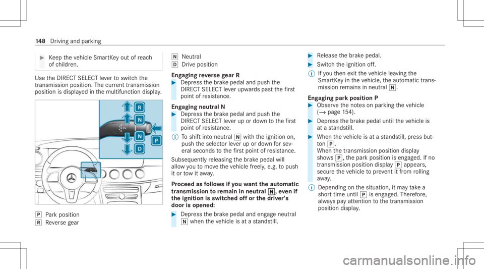 MERCEDES-BENZ CLS 2021  Owners Manual #
Keep theve hicle SmartKey out ofreac h
of childr en. Use
theDIRE CTSELECT leve rto switc hth e
tr ans missi on positio n.The current trans mis sion
po sitio nis displ ayed inthemultifunc tiondispla 