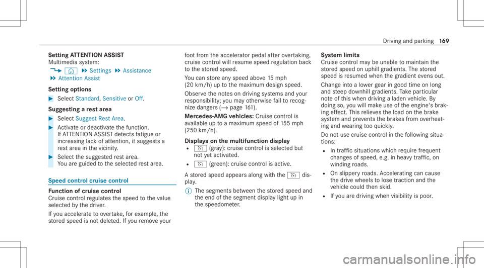 MERCEDES-BENZ CLS 2021  Owners Manual Se
tting ATTENTI ONASSIST
Multimedia system:
4 © 5
Set ting s5
Assist ance
5 Atten tion Assist
Se tting options #
Select Standard, SensitiveorOff.
Sugg esting are st area #
Select SuggestRes tArea. #