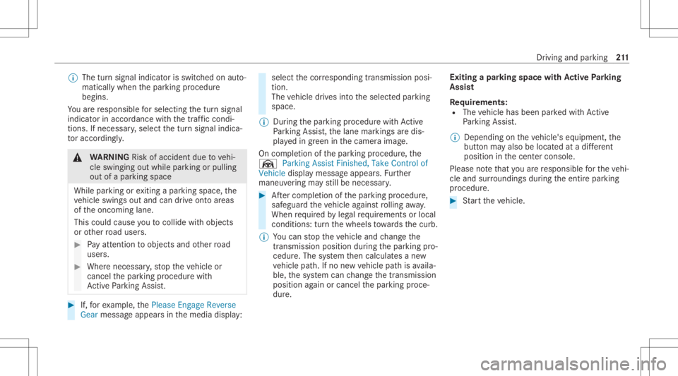 MERCEDES-BENZ CLS 2021  Owners Manual %
The turnsignal indicat orisswitc hedonaut o‐
matically whenthepar king procedur e
begins.
Yo uar ere sponsible forsele cting thetur nsignal
indicat orinaccor dance withth etraf fic condi ‐
tions