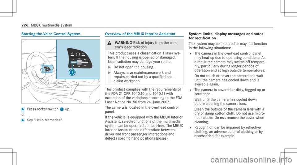 MERCEDES-BENZ CLS 2021 Owners Manual St
arting theVo ice Contr olSystem #
Press rock er switc h1 up.
or #
Say"Hello Mercedes". Ov
ervie wof theMB UX Interior Assis tant &
WARNIN GRisk ofinju ryfrom thecam‐
er a's laser radi MERCEDES-BENZ CLS 2021 Owners Manual St
arting theVo ice Contr olSystem #
Press rock er switc h1 up.
or #
Say"Hello Mercedes". Ov
ervie wof theMB UX Interior Assis tant &
WARNIN GRisk ofinju ryfrom thecam‐
er a's laser radi
