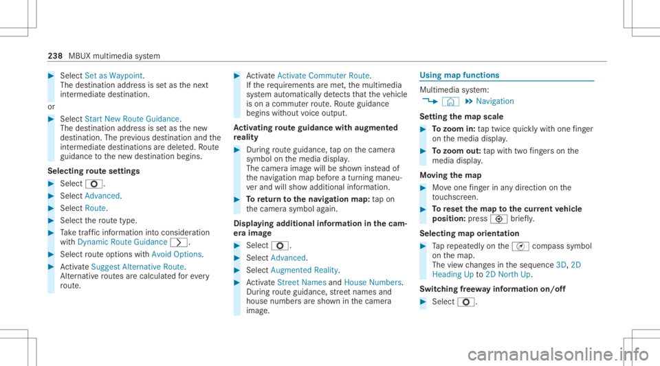 MERCEDES-BENZ CLS 2021  Owners Manual #
Select Set asWa ypoint.
The destina tion address issetas thene xt
int ermediat edes tinat ion.
or #
Select Start New Route Guidance.
The destinat ionaddr essissetas thene w
des tinat ion.Theprev iou