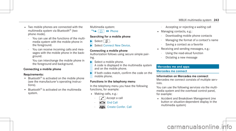 MERCEDES-BENZ CLS 2021 Owners Manual R
Twomobile phones areconn ectedwithth e
multime diasystem viaBlue tooth®
(tw o
phone mode).
- Youcan useallthefunc tionsof themulti‐
media system withth emobile phonein
th efo re ground.
- Youcan MERCEDES-BENZ CLS 2021 Owners Manual R
Twomobile phones areconn ectedwithth e
multime diasystem viaBlue tooth®
(tw o
phone mode).
- Youcan useallthefunc tionsof themulti‐
media system withth emobile phonein
th efo re ground.
- Youcan