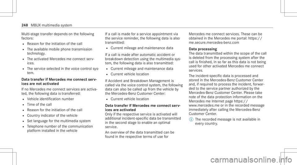 MERCEDES-BENZ CLS 2021 Owners Manual Multi-s
tage trans ferdepe ndsonthefo llo wing
fa ct or s:
R Reason forth einitiat ionofthecall
R The available mobilephon etransm ission
te ch nol ogy .
R The activatedMer cedes meconnectser v‐
ice MERCEDES-BENZ CLS 2021 Owners Manual Multi-s
tage trans ferdepe ndsonthefo llo wing
fa ct or s:
R Reason forth einitiat ionofthecall
R The available mobilephon etransm ission
te ch nol ogy .
R The activatedMer cedes meconnectser v‐
ice
