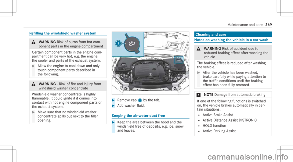 MERCEDES-BENZ CLS 2021  Owners Manual Re
filling thewindsh ieldwasher system &
WARNIN GRisk ofburnsfrom hotcom‐
ponent partsintheengine compartmen t
Cer tain com pone ntpar tsintheengine com‐
par tmen tcan bevery hot,e.g. theengine,
t