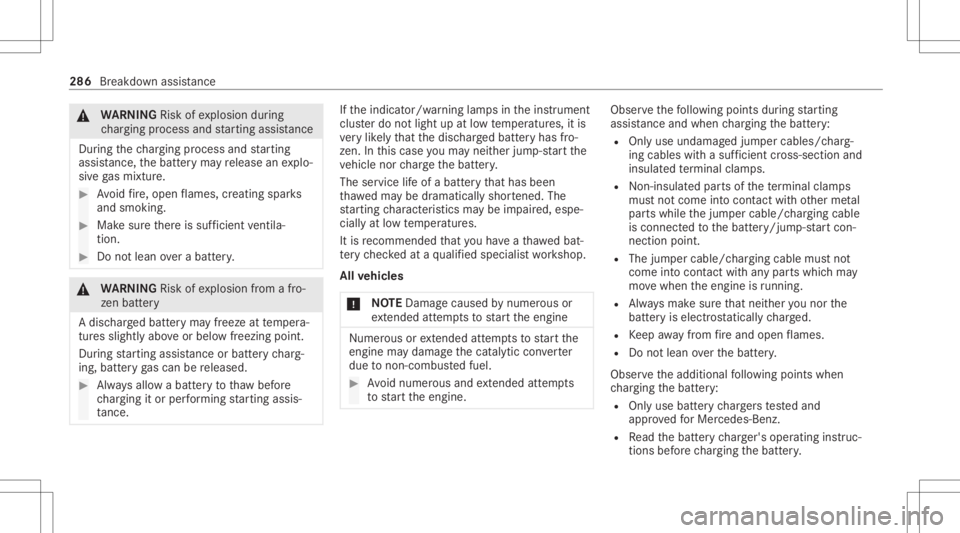 MERCEDES-BENZ CLS 2021  Owners Manual &
WARNIN GRisk ofexplosion during
ch argin gpr oce ssand star tin gassis tance
Dur ing thech argin gpr oce ssand star tin g
assis tance, thebatt eryma yre lease anexplo‐
siv ega smixtur e. #
Avoid f