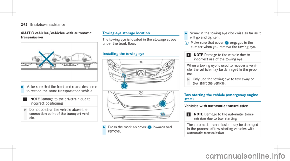 MERCEDES-BENZ CLS 2021  Owners Manual 4MA
TICvehicl es/vehicl eswith automatic
tr ansmiss ion #
Mak esur eth at thefront and rear axle scom e
to rest on thesame transpor tatio nve hicle.
* NO
TEDama getothedr ivet ra in due to
inc orrect 