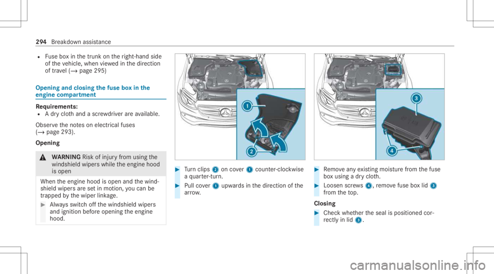 MERCEDES-BENZ CLS 2021  Owners Manual R
Fuse boxin thetrunk ontheright- hand side
of theve hicle, when viewe din thedir ect ion
of tra vel(/ page295) Opening
andclosing thefus ebo xin the
engine compartmen t Re
quirement s:
R Adr yclo tha