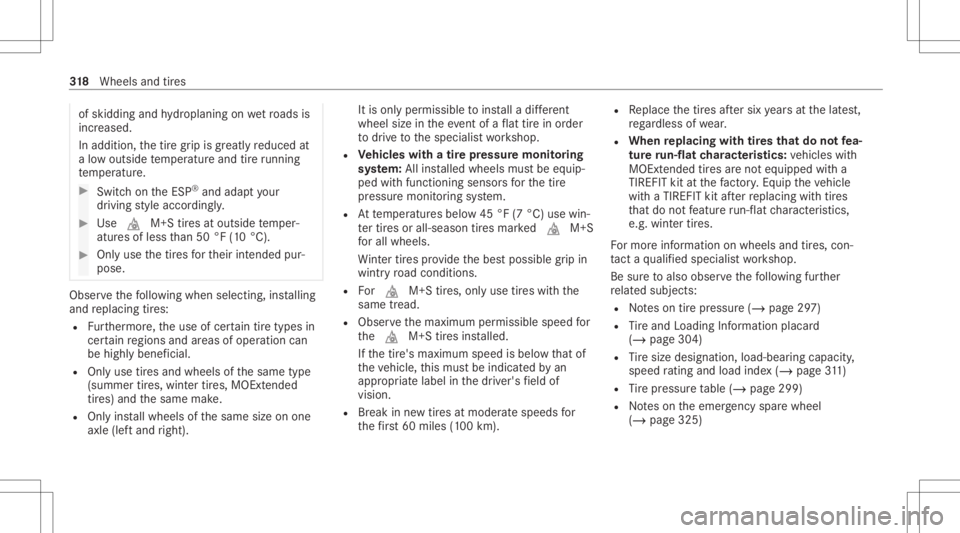 MERCEDES-BENZ CLS 2021  Owners Manual of
skidding andhydroplaning onwetro ads is
inc reased.
In addit ion,th etir egr ip isgreatl yre duced at
a low outside temp eratur eand tireru nning
te mp eratur e. #
Switc hon theES P®
and adap tyo 