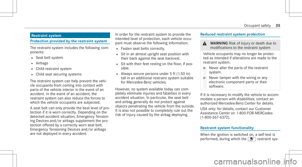MERCEDES-BENZ CLS 2021 Owners Guide Re
stra int system Pr
otection prov ided bythere stra int system The
restra int system includes thefo llo wing com‐
pone nts:
R Seat beltsystem
R Airbags
R Child restra int system
R Child seatsecur MERCEDES-BENZ CLS 2021 Owners Guide Re
stra int system Pr
otection prov ided bythere stra int system The
restra int system includes thefo llo wing com‐
pone nts:
R Seat beltsystem
R Airbags
R Child restra int system
R Child seatsecur
