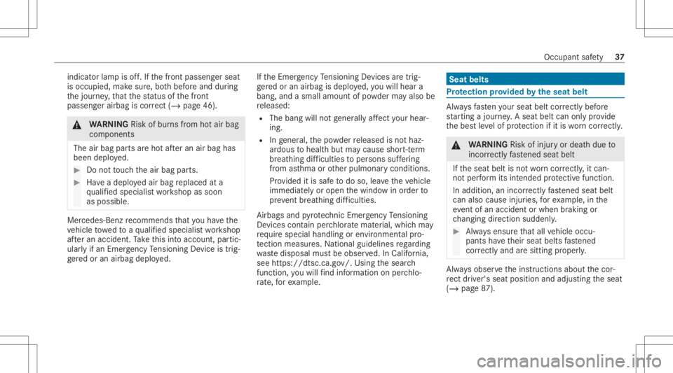 MERCEDES-BENZ CLS 2021  Owners Manual indic
ator lam pis off.Ifth efront passeng erseat
is occupied, makesur e,bo th bef oreand during
th ejour ney,that thest atus ofthefront
passeng erairbag iscor rect (/ page 46). &
WARNIN GRisk ofburns