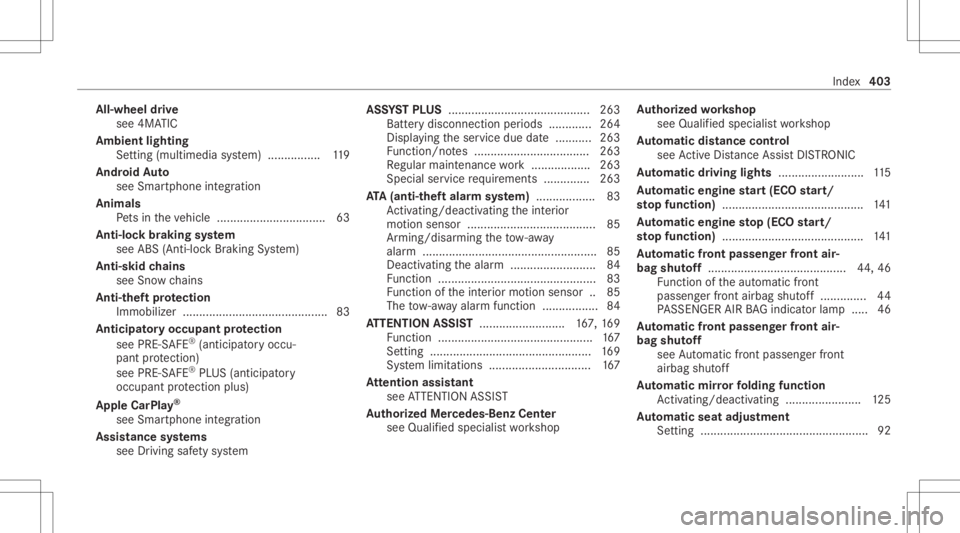 MERCEDES-BENZ CLS 2021  Owners Manual All-wh
eeldrive
see 4MA TIC
Amb ientlighting
Se tting (mult imediasystem) ................1 19
Andr oidAuto
see Smar tphone integr ation
Animals Pets intheve hicle ................................. 63