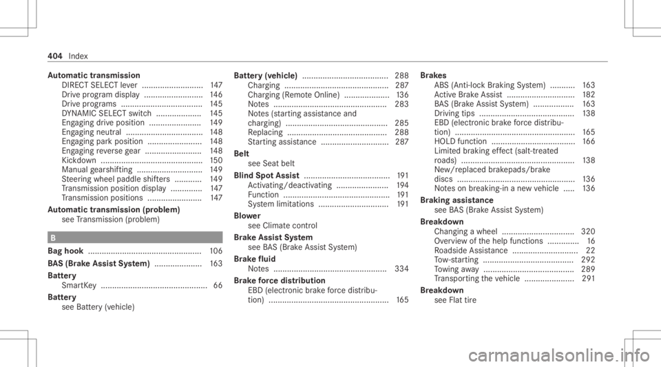 MERCEDES-BENZ CLS 2021  Owners Manual Au
tomatic trans mis sion
DIR ECT SELEC Tleve r...... .................. ...147
Dr ive pr ogr am disp lay ............ ............ ..146
Dr ive pr ogr ams............ ........................ 145
DY 