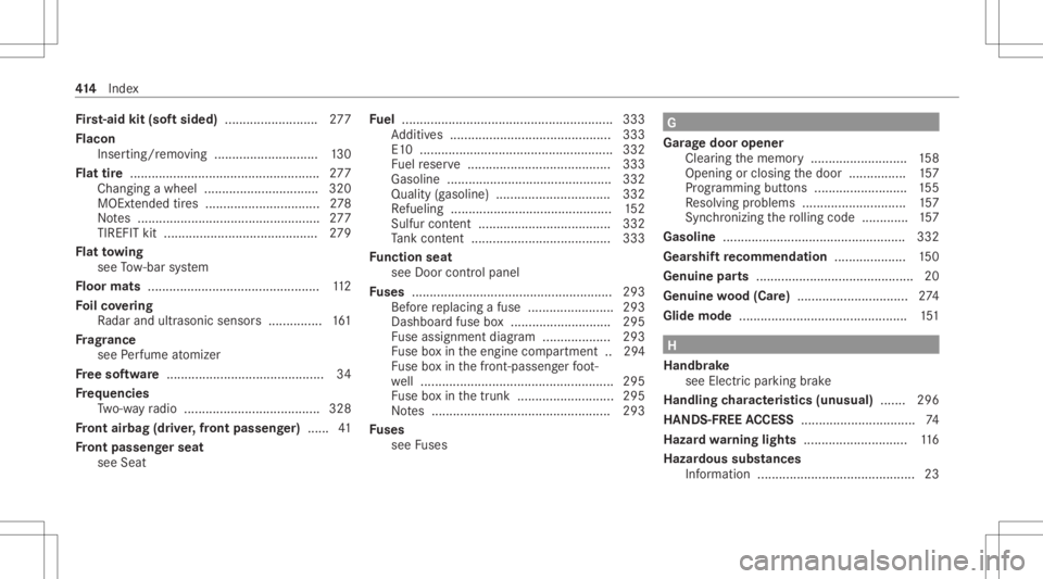 MERCEDES-BENZ CLS 2021  Owners Manual Fi
rs t-aid kit(sof tsi ded) <0011001100110011001100110011001100110011001100110011001100110011
001100110011001100110011> ....277
Flacon Inser ting/r emo ving........................ .....1 30
Flat tir