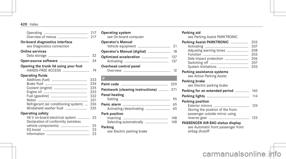 MERCEDES-BENZ CLS 2021  Owners Manual Oper
ating ............ ................................. 217
Ov ervie wof menus .............................. 217
On-boar ddiagnos ticsinterface
see Diag nostics con nection
Online services
Dat ast 
