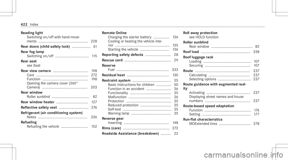 MERCEDES-BENZ CLS 2021  Owners Manual Re
ading light
Switc hingon/of fwit hhand move‐
ments ............................................. ..... 228
Re ar door s(c hild safetyloc k) ................... 61
Re ar foglam p
Switc hingon/off.