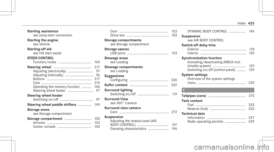 MERCEDES-BENZ CLS 2021  Owners Manual St
arting assistance
see Jump -star tconne ction
St arting theengine
see Vehicle
St arting-o ffaid
see Hillstar tassis t
ST EER CONT ROL
Fu nctio n/no tes ................................... 165
Ste e